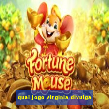 qual jogo virginia divulga